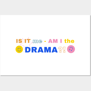 IS IT me - AM I the DRAMA?! Posters and Art